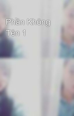Phần Không Tên 1