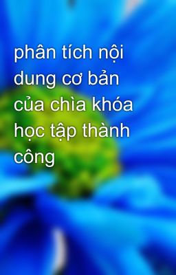 phân tích nội dung cơ bản của chìa khóa học tập thành công