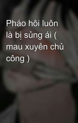 Pháo hôi luôn là bị sủng ái ( mau xuyên chủ công )