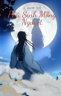 Phù Sinh Mộng Nguyệt(Full)