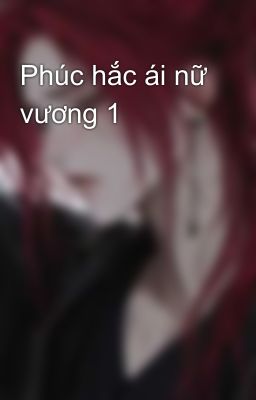 Phúc hắc ái nữ vương 1