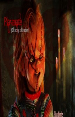 Playmate (Chucky x Reader)