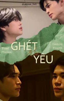 [PondPhuwin GeminiFourth] Ghét rồi yêu.