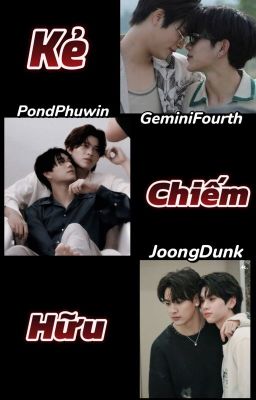 [PondPhuwin JoongDunk GeminiFourth] Kẻ chiếm hữu