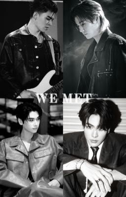 [PONDPHUWIN - JOONGDUNK] WE MET - TỪNG GẶP