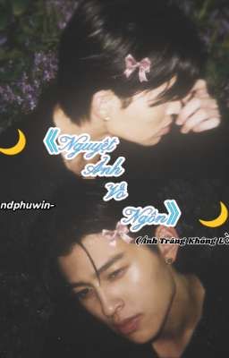 « Pondphuwin »🌙 《Nguyệt Ảnh Vô Ngôn》 🌙  