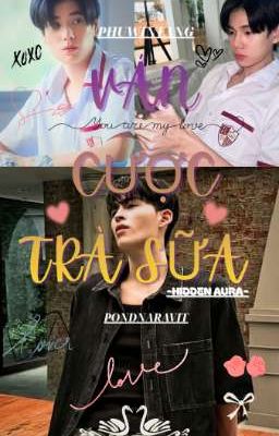 [PONDPHUWIN] VÁN CƯỢC TRÀ SỮA (⁠｡⁠♡⁠‿⁠♡⁠｡⁠)
