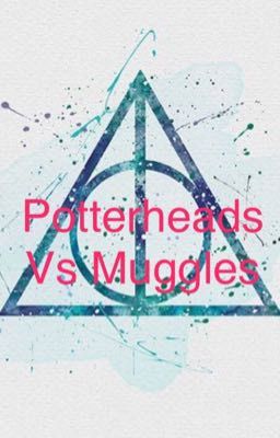 Potterhead vs Muggles