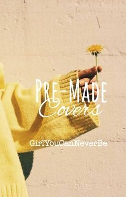 PreMade Covers [On Hold ]