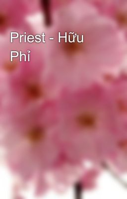 Priest - Hữu Phỉ