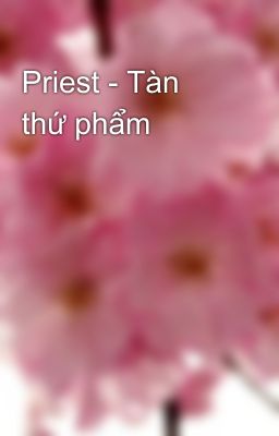 Priest - Tàn thứ phẩm
