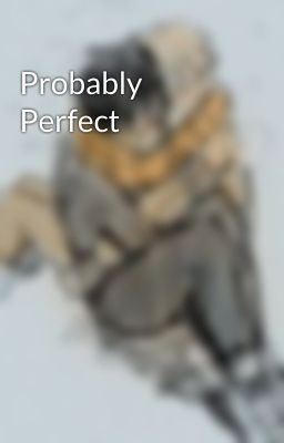Probably Perfect