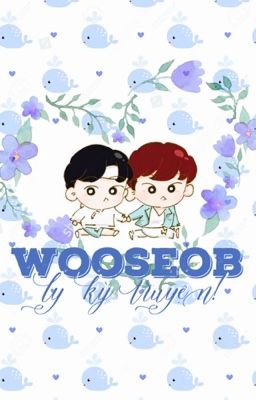 [PRODUCE 101 SEASON 2] WooSeob ly kỳ truyện ~ Park Woojin x Ahn Hyunseob 