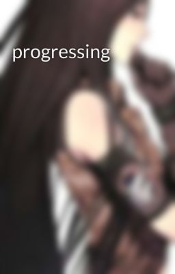 progressing 