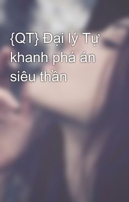 {QT} Đại lý Tự khanh phá án siêu thần