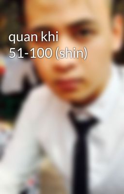 quan khi 51-100 (shin)