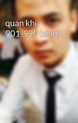 quan khi 901-990 (shin)