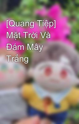 [Quang Tiệp] Mặt Trời Và Đám Mây Trắng