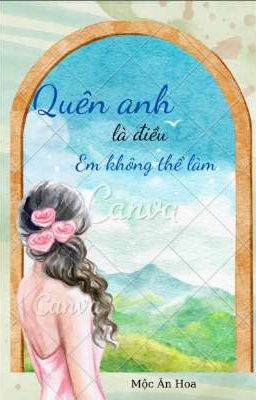 Quên anh là điều em không thể 