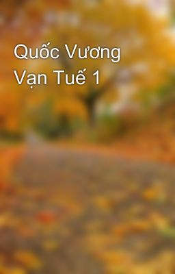 Quốc Vương Vạn Tuế 1