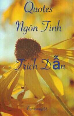 Quotes Ngôn Tình - Trích Dẫn Câu Nói Hay, Khắc Cốt Ghi Tâm