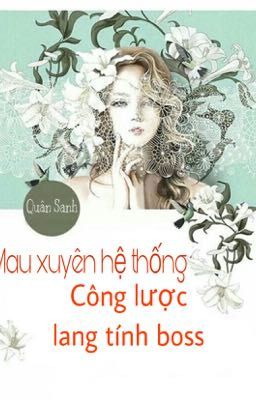 [Quyển 3] [EDIT] Mau xuyên hệ thống: Công lược lang tính Boss