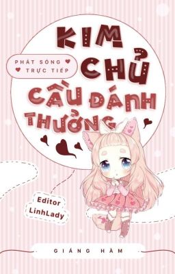 (Quyển 5) [Mau xuyên] Phát sóng trực tiếp: Kim chủ, cầu đánh thưởng!