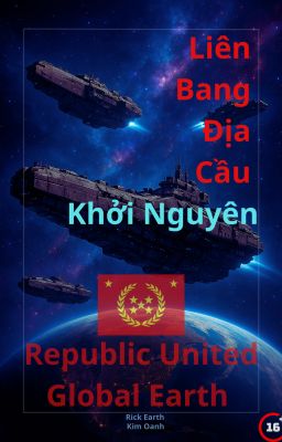 R.U.G.E - 1 - Liên Bang Địa Cầu - Khởi Nguyên  - Origin
