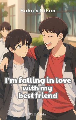 R18 [SuHo x SiEun] I am Falling in love with my best friend