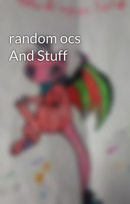 random ocs And Stuff