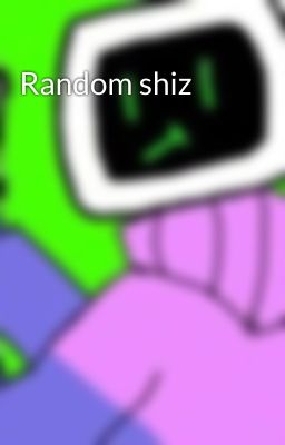 Random shiz