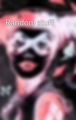 Random stuff