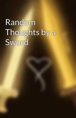 Random Thoughts by a Sword