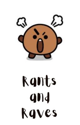 Rants & Raves
