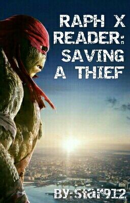 Raph X Reader - Saving A Thief 
