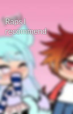 Raps I recommend 
