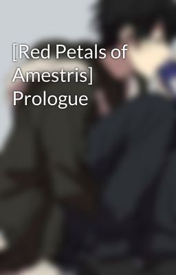 [Red Petals of Amestris] Prologue