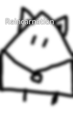 Reincarnation