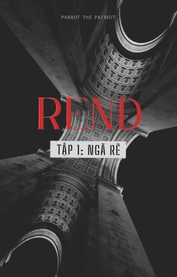 REND - Quyển 1: Ngã Rẽ