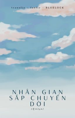 [ReoIsa] - Nhân gian sắp chuyển dời ⊹ ࣪ ˖