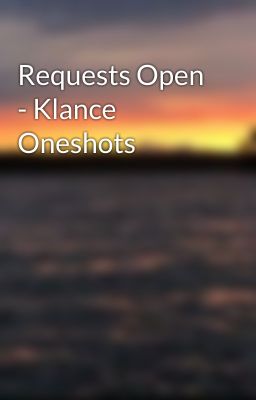 Requests Open - Klance Oneshots