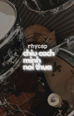 rhycap I chịu cách mình nói thua