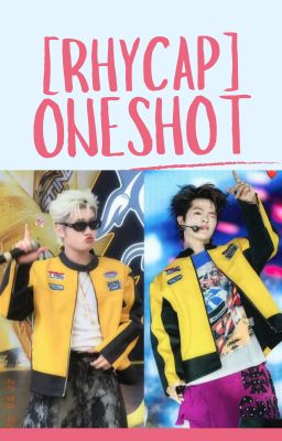 [RhyCap] Tuyển tập Oneshot