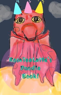 RoseTeaLatte's Doodle Book!