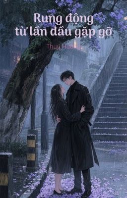 Rung Động Từ Lần Đầu Gặp Gỡ
