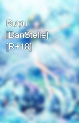 Rượu [DanStelle] [R+18]