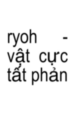 ryoh - vật cực tất phản