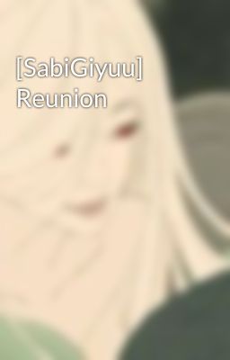 [SabiGiyuu] Reunion 