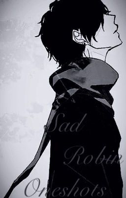 Sad Robin One-shots (Request open |~|)