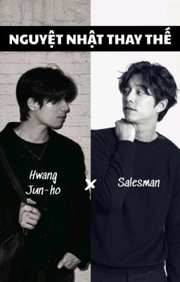 [Salesman × Jun-ho] Nguyệt Nhật Thay Thế